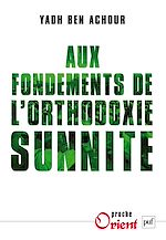 Download this eBook Aux fondements de l'orthodoxie sunnite
