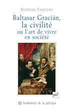 Download this eBook Baltasar Gracián, la civilité ou l'art de vivre en société