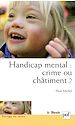 Télécharger le livre :  Handicap mental : crime ou châtiment ?