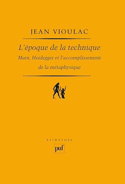 Télécharger le livre :  L'époque de la technique. Marx, Heidegger et l'accomplissement de la métaphysique