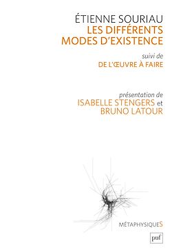 Télécharger le livre :  Les différents modes d'existence suivi de « Du mode d'existence de l'œuvre à faire » - Présentation par Isabelle Stengers et Bruno Latour