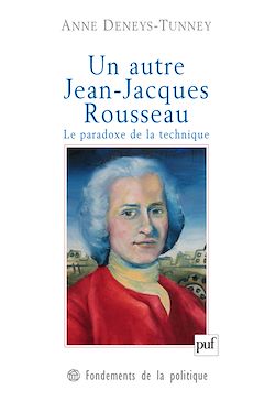 Télécharger le livre :  Un autre Jean-Jacques Rousseau : Le paradoxe de la technique