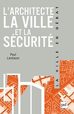 Télécharger le livre :  L'architecte, la ville et la sécurité