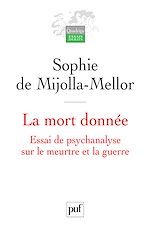 Download this eBook La mort donnée. Essai de psychanalyse sur le meurtre et la guerre