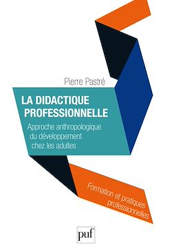 Télécharger le livre :  La didactique professionnelle : Approche anthropologique du développement chez les adultes