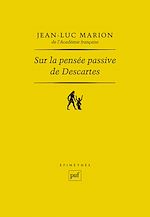 Télécharger le livre :  Sur la pensée passive de Descartes