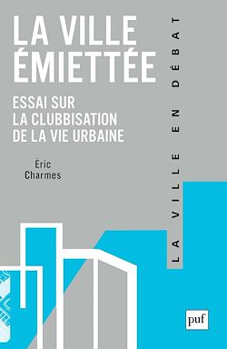 Télécharger le livre :  La ville émiettée : Essai sur la clubbisation de la vie urbaine