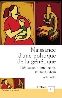 Télécharger le livre :  Naissance d'une politique de la génétique : Dépistage, biomédecine, enjeux sociaux