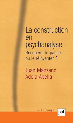 Télécharger le livre :  La construction en psychanalyse : Récupérer le passé ou le réinventer ?