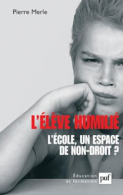 Télécharger le livre :  L'élève humilié : L'école, un espace de non-droit ?