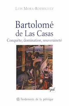 Télécharger le livre :  Bartolomé de Las Casas : Conquête, domination, souveraineté