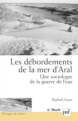 Télécharger le livre :  Les débordements de la mer d'Aral : Une sociologie de la guerre de l'eau