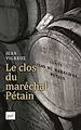Télécharger le livre :  Le clos du maréchal Pétain