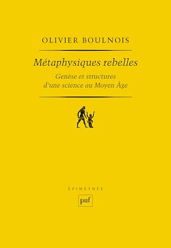 Télécharger le livre :  Métaphysiques rebelles : Genèse et structures d'une science au Moyen Âge