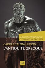 Download this eBook L'antiquité grecque. Une histoire personnelle et philosophique des arts