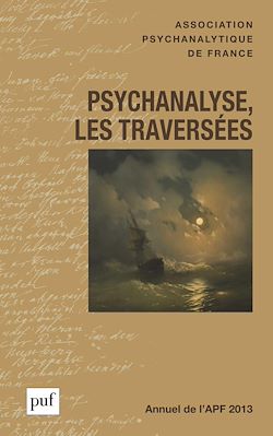 Télécharger le livre :  Psychanalyse, les traversées. Annuel 2013 - APF
