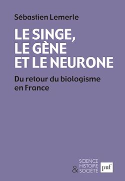 Télécharger le livre :  Le singe, le gène et le neurone : Du retour du biologisme en France