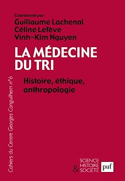 Télécharger le livre :  La médecine du tri. Histoire, éthique, anthropologie - Cahiers du Centre Georges Canguilhem, N° 6