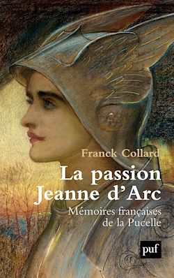 Télécharger le livre :  La passion Jeanne d'Arc : Mémoires françaises de la Pucelle