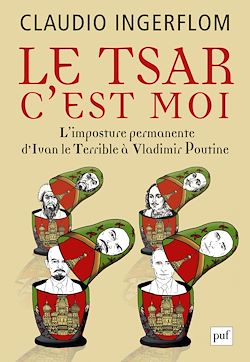 Télécharger le livre :  Le Tsar, c'est moi : L'imposture permanente. D'Ivan le Terrible à Vladimir Poutine