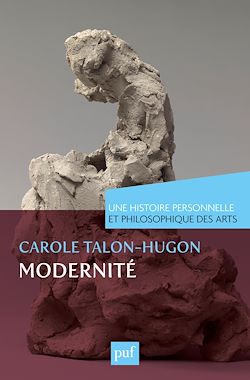 Télécharger le livre :  Modernité. Une histoire personnelle et philosophique des arts