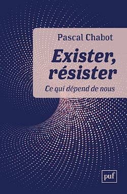 Télécharger le livre :  Exister, résister : Ce qui dépend de nous