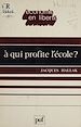Télécharger le livre :  À qui profite l'école ?