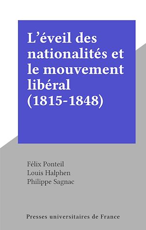 Téléchargez le livre :  L'éveil des nationalités et le mouvement libéral (1815-1848)