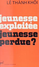 Télécharger le livre :  Jeunesse exploitée, jeunesse perdue ?