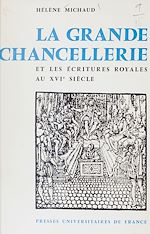 Télécharger le livre :  La Grande Chancellerie et les écritures royales au seizième siècle (1515-1589)