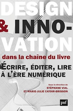 Télécharger le livre :  Design et innovation dans la chaîne du livre : Écrire, éditer, lire à l'ère numérique