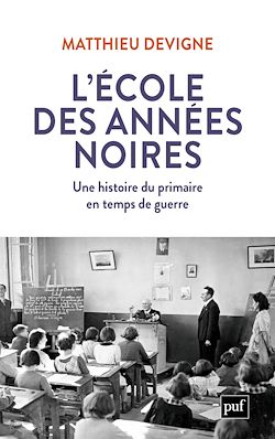 Télécharger le livre :  L'École des années noires : Une histoire du primaire en temps de guerre