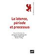 Télécharger le livre :  La latence, période et processus