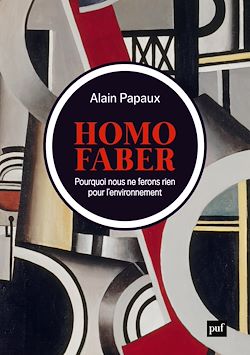 Télécharger le livre :  Homo faber : Pourquoi nous ne ferons rien pour l'environnement
