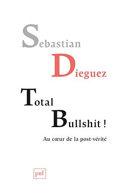 Télécharger le livre :  Total bullshit ! : Au cœur de la post-vérité