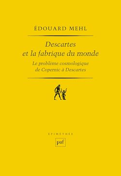 Télécharger le livre :  Descartes et la fabrique du monde : Le problème cosmologique, de Copernic à Descartes