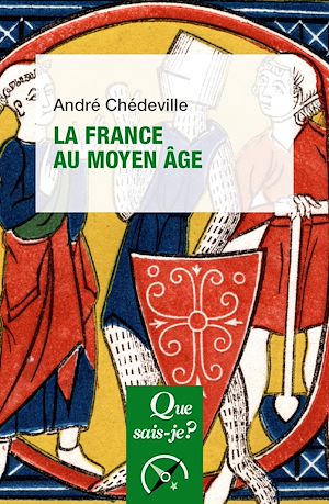 La France au Moyen Âge | Chédeville, André (1935-2010). Auteur