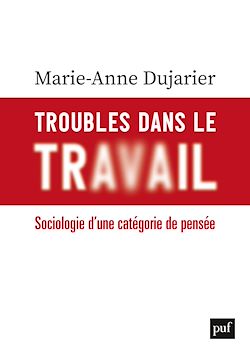 Télécharger le livre :  Troubles dans le travail : Sociologie d'une catégorie de pensée