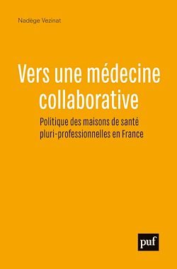 Télécharger le livre :  Vers une médecine collaborative : Politique des maisons de santé pluri-professionnelles en France