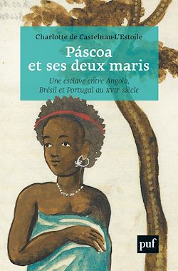Télécharger le livre :  Páscoa et ses deux maris : Une esclave entre Angola, Brésil et Portugal