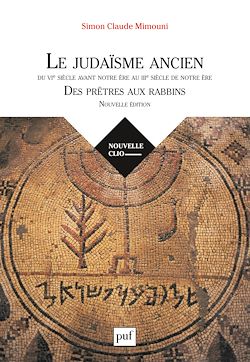 Télécharger le livre :  Le judaïsme ancien du VIe siècle avant notre ère au IIIe siècle de notre ère : des prêtres aux rabbins