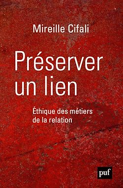Télécharger le livre :  Préserver un lien. Éthique des métiers de la relation