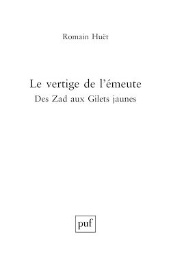 Télécharger le livre :  Le vertige de l'émeute : De la Zad aux Gilets jaunes