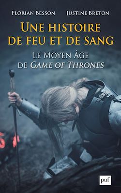 Télécharger le livre :  Une histoire de feu et de sang. Le Moyen Âge de Game of Thrones