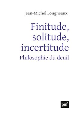 Télécharger le livre :  Finitude, solitude, incertitude : Philosophie du deuil