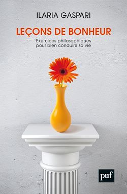 Télécharger le livre :  Leçons de bonheur : Exercices philosophiques pour bien conduire sa vie