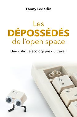 Télécharger le livre :  Les dépossédés de l'open space : Une critique écologique du travail