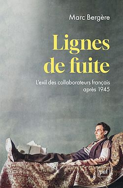 Télécharger le livre :  Lignes de fuite : L'exil des collaborateurs français après 1945