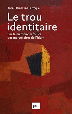 Télécharger le livre :  Le trou identitaire : Sur la mémoire refoulée des mercenaires de l'Islam