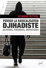 Télécharger le livre :  Penser la radicalisation djihadiste : acteurs, théories, mutations